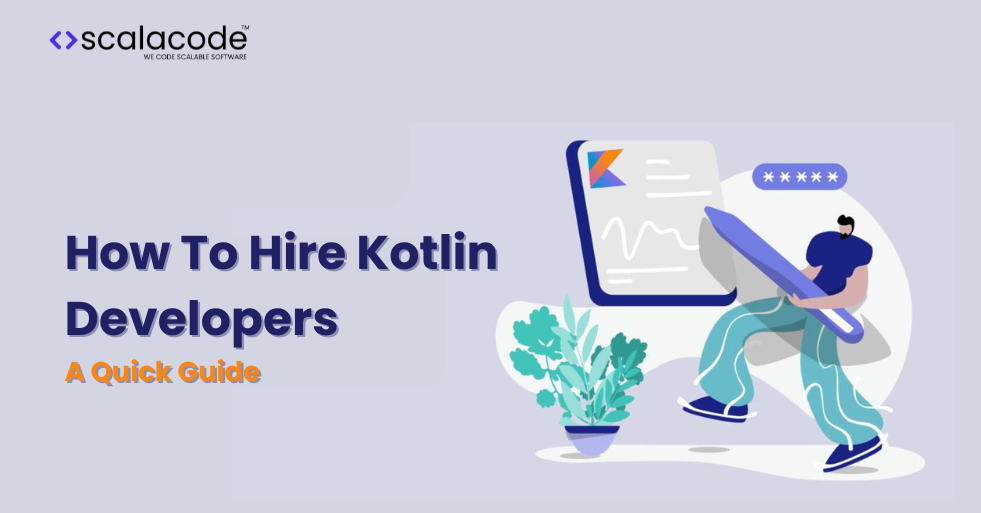 How To Hire Kotlin Developers – A Quick Guide