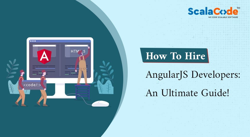 How To Hire AngularJS  Developers: An Ultimate Guide