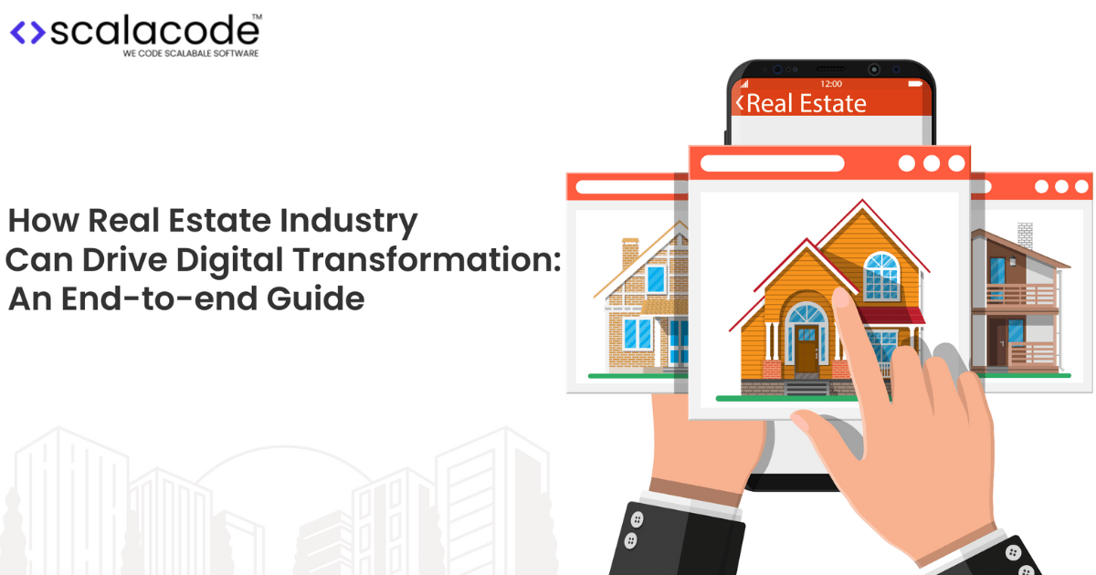How Real Estate Industry can Drive Digital Transformation: An End-to-End Guide