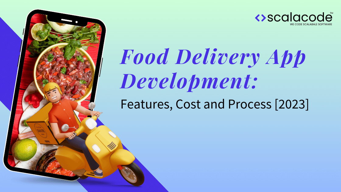 Food Delivery App Development: Features, Cost and Process [2023]