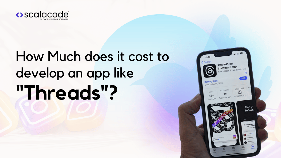 How Much Does it Cost to Develop an App like Threads?