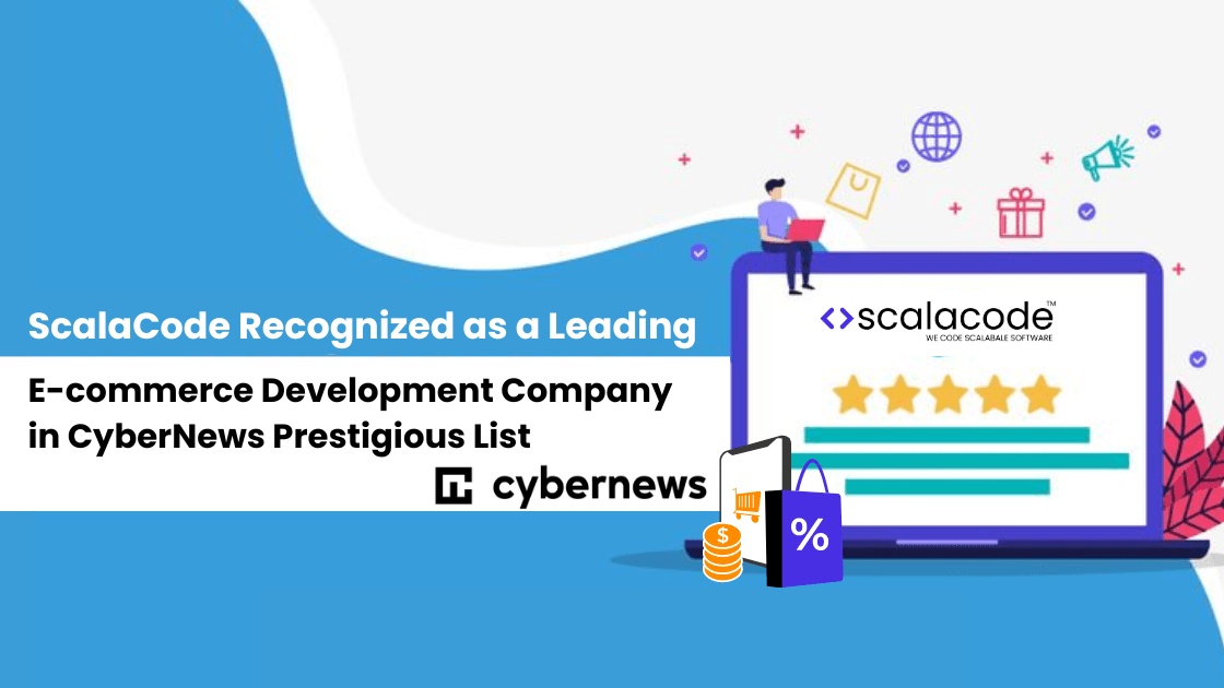 ScalaCode Recognized as a Leading E-commerce Development Company in CyberNews Prestigious List