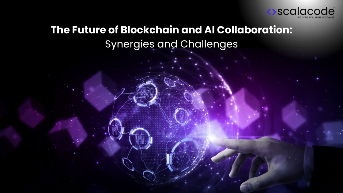 The Future of Blockchain and AI Collaboration: Synergies and Challenges