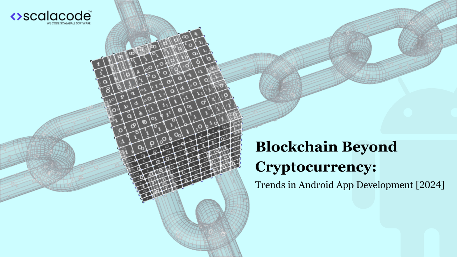 Blockchain Beyond Cryptocurrency: Trends in Android App Development [2024]