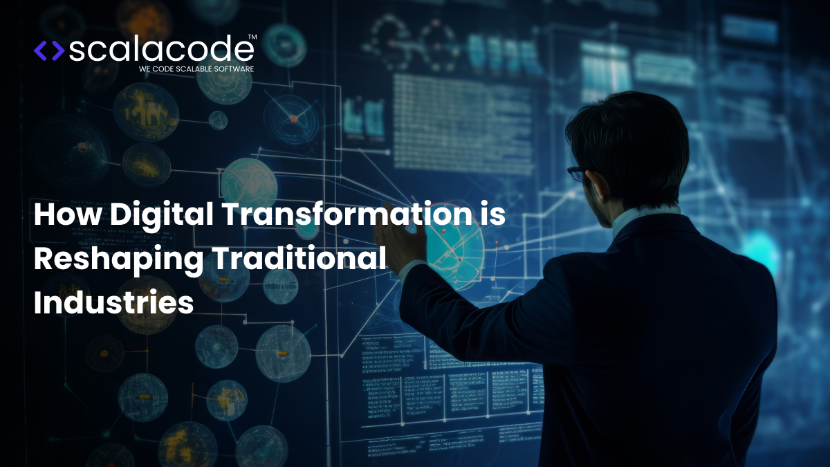 How Digital Transformation is Reshaping Traditional Industries