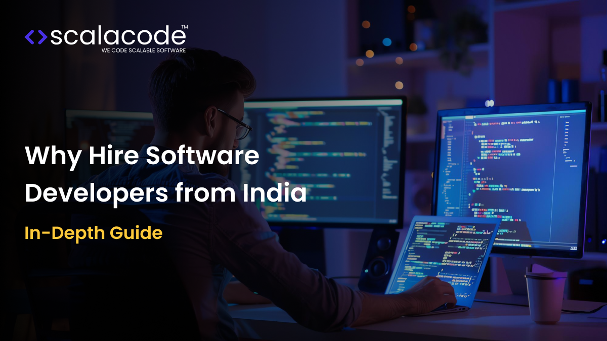Why Hire Software Developers from India: In-Depth Guide
