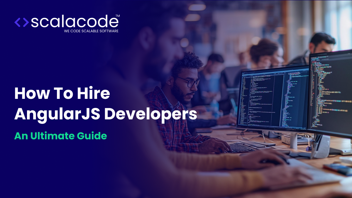 How To Hire AngularJS Developers: An Ultimate Guide