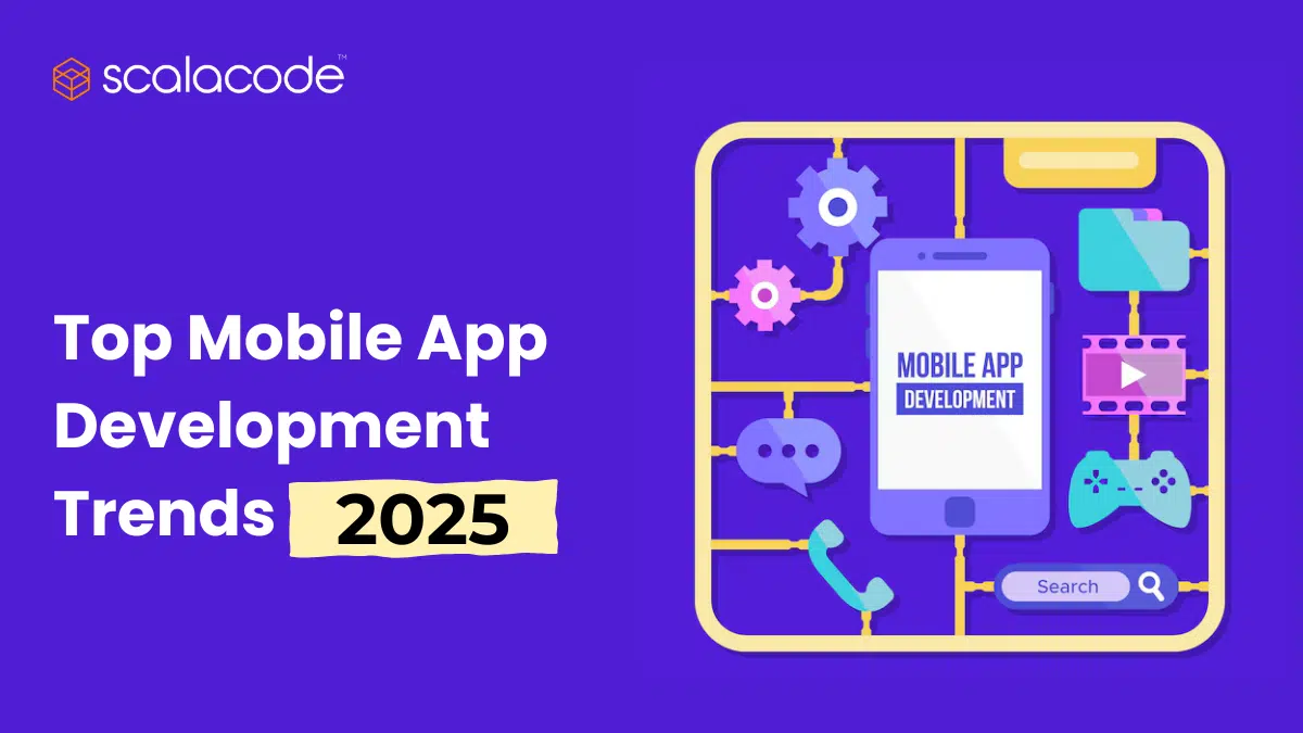 21+ Top Mobile App Development Trends in 2025