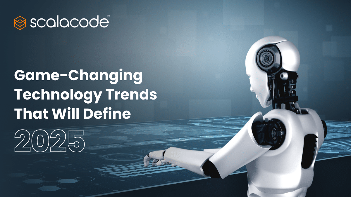 Top Game-Changing Technology Trends That Will Define 2025