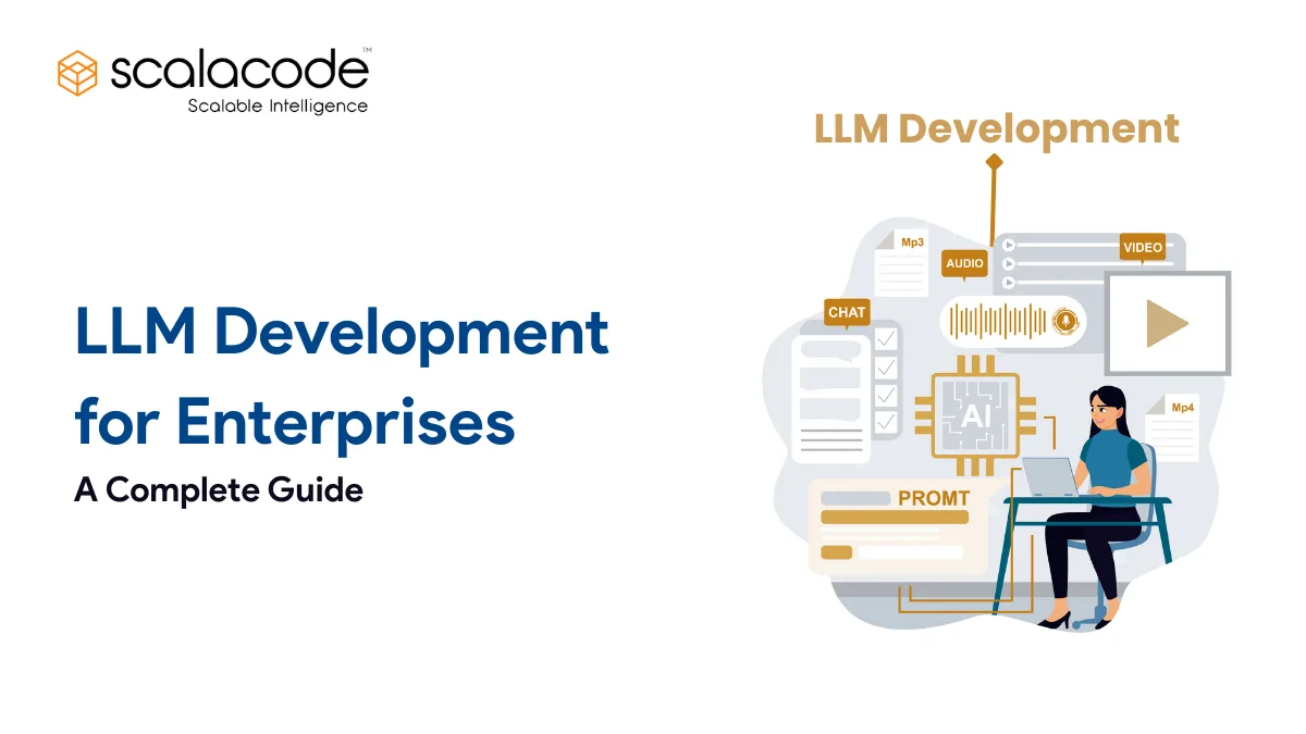 LLM Development for Enterprises: A Complete Guide
