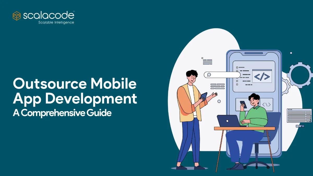 Outsource Mobile App Development – A Comprehensive Guide